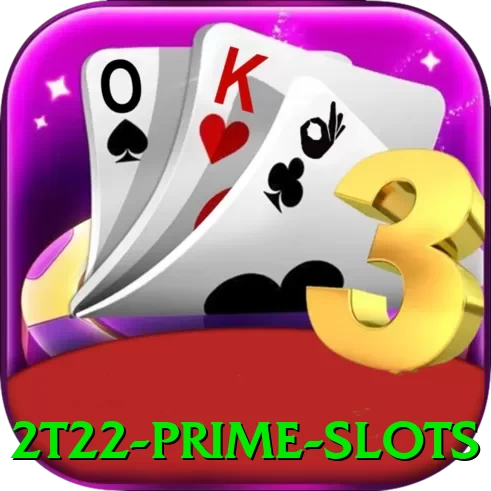 2t22 Prime Slots - go
